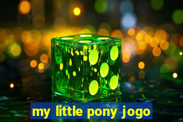 my little pony jogo